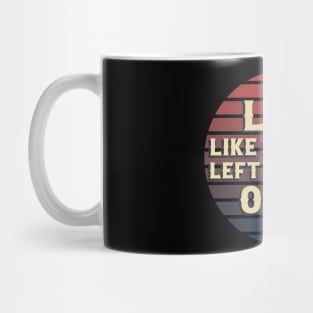 Live Like Someone Left The Gate Open Mug